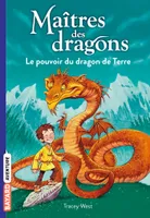 1, Maîtres des dragons / Le choix de la pierre-dragon, Le pouvoir du dragon de Terre