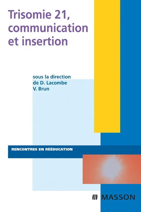Livres Santé et Médecine Médecine Spécialités Trisomie 21, communication et insertion Didier Lacombe, Vincent Brun, Marc Julia
