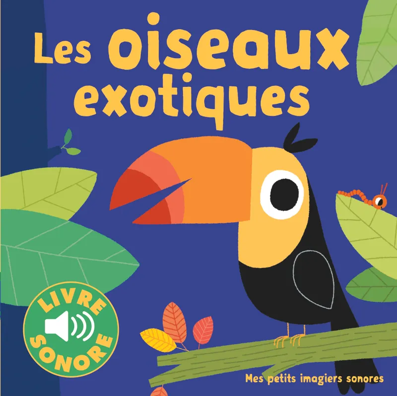 Livres Jeunesse de 3 à 6 ans Recueils, contes et histoires lues Les oiseaux exotiques, 6 images à regarder, 6 sons à écouter Marion Billet