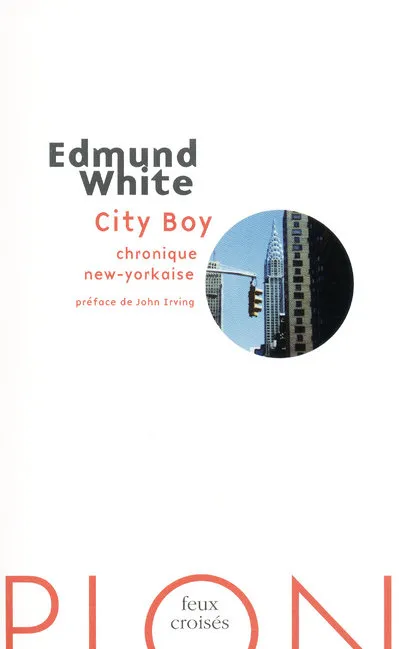 Livres Littérature et Essais littéraires Romans contemporains Etranger City boy chronique new-yorkaise, chronique new-yorkaise Edmond White
