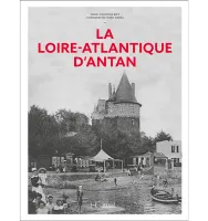 La Loire-Atlantique d'Antan