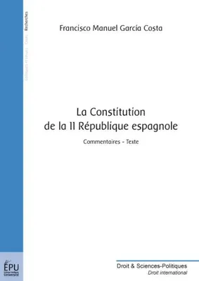 La Constitution de la IIe République espagnole - commentaires, texte, commentaires, texte