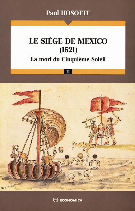 Livres Histoire et Géographie Histoire Renaissance et temps modernes Le Siège de Mexico, 1521, La mort du cinquième soleil Paul Hosotte