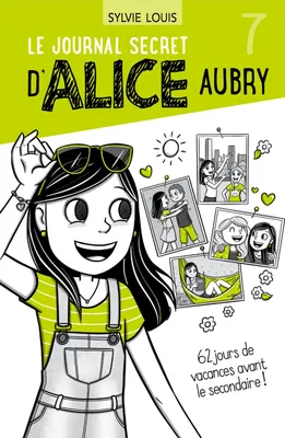 Le journal secret d’Alice Aubry 7, 62 jours de vacances avant le Secondaire - Nouvelle édition