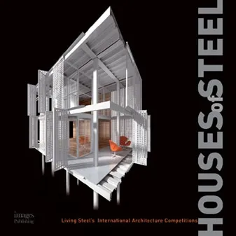 Houses of Steel Living Steel's International Architecture /anglais
