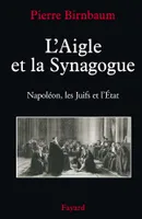 L'Aigle et la Synagogue, Napoléon, les Juifs et l'État