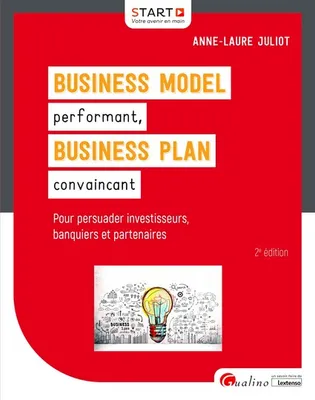 Business Model (BM) performant, Business plan (BP) convaincant, Pour gagner la confiance des investisseurs, des banquiers et des partenaires
