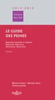 Le guide des peines 2012/2013 - 5e ed., Personnes physiques et morales / Prononcé / Exécution / Application / Extinction