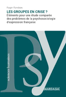 Les groupes en crise ?, Éléments pour une étude comparée des problèmes de la psychosociologie d'expression française