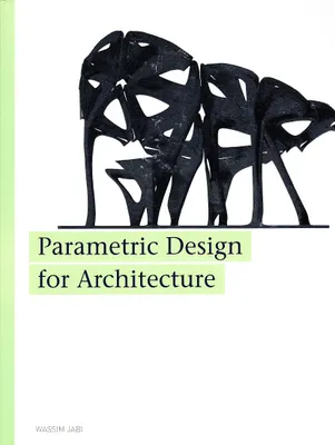 Parametric Design for Architecture /anglais