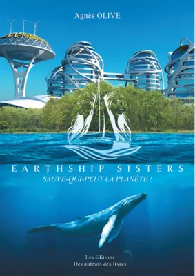 Earthship sisters, Sauve-qui-peut la planète !