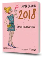 Mon cahier 2018 - My life is beautiful