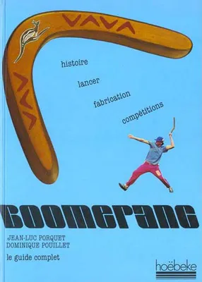 Le Boomerang, Son histoire, sa fabrication, ses techniques
