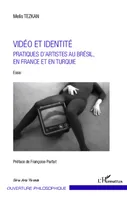 Vidéo et identité, Pratiques d'artistes au Brésil, en France et en Turquie - Essai