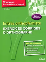ENTREE ORTHOPHONISTE : EXERCICES CORRIGES D'ORTHOGRAPHE 4E E
