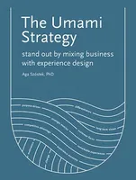 The Umami Strategy: Stand Out by Mixing Business with Experience Design /anglais