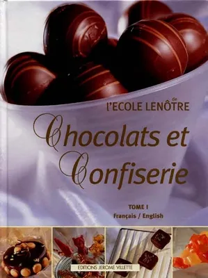 Chocolats et confiseries de l'école Lenôtre (tome 1), [français-English]