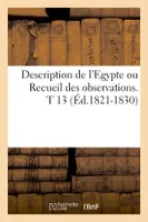 Description de l'Egypte ou Recueil des observations. T 13 (Éd.1821-1830)