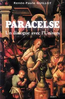 Paracelse - Un dialogue avec l'Univers, un dialogue avec l'univers