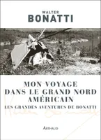 Mon voyage dans le grand Nord américain, Les grandes aventures de Bonatti