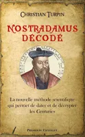 Nostradamus décodé, la nouvelle méthode scientifique qui permet de dater et de décrypter les Centuries
