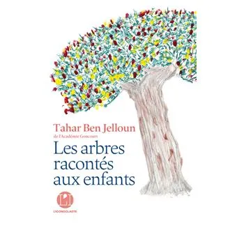 Livres Littérature et Essais littéraires Romans contemporains Francophones Les Arbres racontés aux enfants Tahar Ben Jelloun