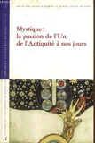 Mystique : la passion de l'Un, de l'Antiquité à nos jours (Collection 
