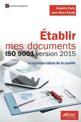 Établir mes documents ISO 9001 version 2015, Le couteau suisse de la qualité