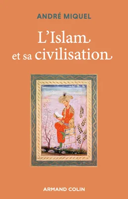L'Islam et sa civilisation - 7e éd.