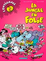 La jungle en folie., T. 2, La Jungle en folie - Intégrales - Tome 2 - La Jungle en folie - Intégrale - tome 2, l'intégrale