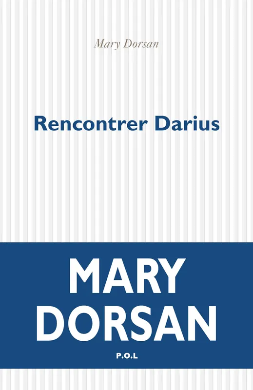 Livres Littérature et Essais littéraires Romans contemporains Francophones Rencontrer Darius Mary Dorsan