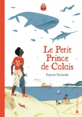 Livres Jeunesse de 6 à 12 ans Romans Le petit prince de Calais Pascal Teulade