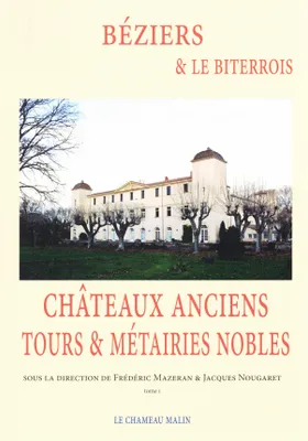Châteaux anciens, tours & métairies nobles, 1, Châteaux anciens, tours & métairies nobles, Béziers et le biterrois