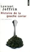 Livres Littérature et Essais littéraires Histoire de la gauche caviar Laurent Joffrin