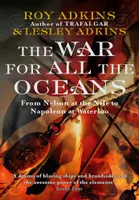 The War For All The Oceans, From Nelson at the Nile to Napoleon at Waterloo