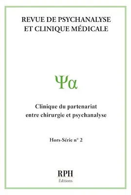 Revue de psychanalyse et clinique médicale - Hors-série N°2, Clinique du partenariat entre chirurgie et psychanalyse