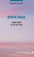 1, Entre nous, 1992-1993 - La vie en rose