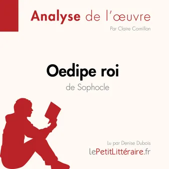 Oedipe roi de Sophocle (Fiche de lecture), Analyse complète et résumé détaillé de l'oeuvre