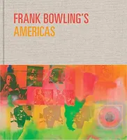 Frank Bowling s Americas /anglais