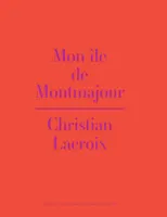 Mon île de Montmajour, [exposition, Arles, Abbaye de Montmajour, 5 mai-3 novembre 2013]