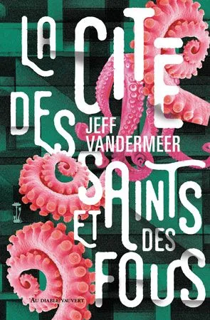 Livres Littératures de l'imaginaire Science-Fiction La Cité des saints et des fous Jeff VanderMeer
