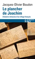 Le plancher de Joachim / l'histoire retrouvée d'un village français, L'histoire retrouvée d'un village français