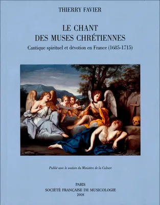 Le Chant des muses chrétiennes, Cantique spirituel et dévotion en France (1685-1715)
