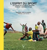 L'Esprit du sport. Au coeur du football amateur. France-Afrique du Sud