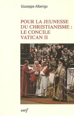Pour la jeunesse du christianisme : Le concile Vatican II, 1959-1965