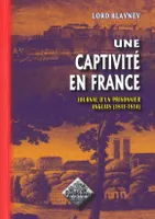 Une captivité en France, journal d'un prisonnier anglais (1811-1814)