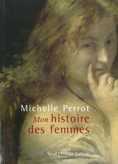 Livres Histoire et Géographie Histoire Histoire générale ''Mon'' histoire des femmes (+ CD) Michelle Perrot
