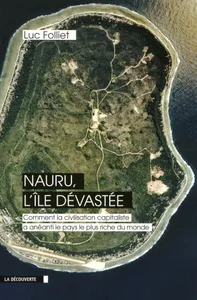 Nauru, l'île dévastée, comment la civilisation capitaliste a détruit le pays le plus riche du monde