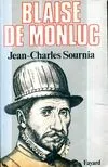 Blaise de Monluc, Soldat et écrivain (1500-1577)