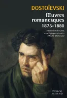 Oeuvres romanesques / Fédor Dostoïevski, 1875-1880, Oeuvres romanesques 1875-1880